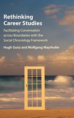 Rethinking Career Studies: Facilitating Conversation across Boundaries with the Social Chronology Framework - Hugh Gunz [KSIĄŻKA]