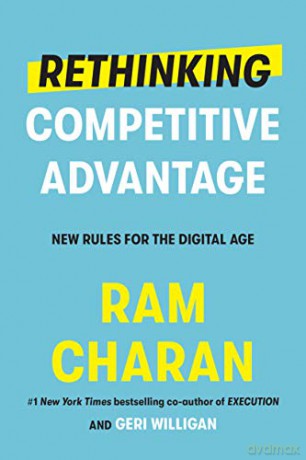 Rethinking Competitive Advantage: New Rules for the Digital Age - Ram Charan [KSIĄŻKA]