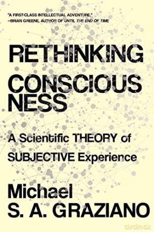 Rethinking Consciousness: A Scientific Theory of Subjective Experience - Michael S. A. Graziano [KSIĄŻKA]
