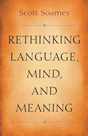 Rethinking Language, Mind, and Meaning: 5 (Carl G. Hempel Lecture Series, 5) - Scott Soames [KSIĄŻKA]
