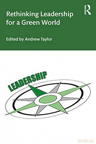 Rethinking Leadership for a Green World - Andrew Taylor [KSIĄŻKA]