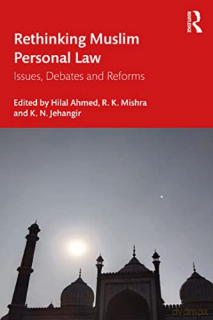 Rethinking Muslim Personal Law: Issues, Debates and Reforms - Hilal Ahmed [KSIĄŻKA]