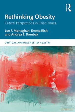 Rethinking Obesity: Critical Perspectives in Crisis Times (Critical Approaches to Health) - Lee F. Monaghan [KSIĄŻKA]