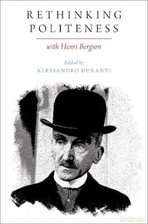 Rethinking Politeness with Henri Bergson (Oxford Studies in the Anthropology of Language) - Alessandro Duranti [KSIĄŻKA]