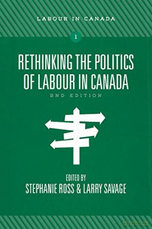 Rethinking the Politics of Labour in Canada - Larry Savage [KSIĄŻKA]