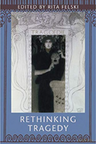 Rethinking Tragedy - Rita Felski [KSIĄŻKA]