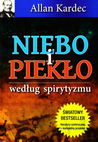 Niebo i piekło według spirytyzmu - Allan Kardec [KSIĄŻKA]