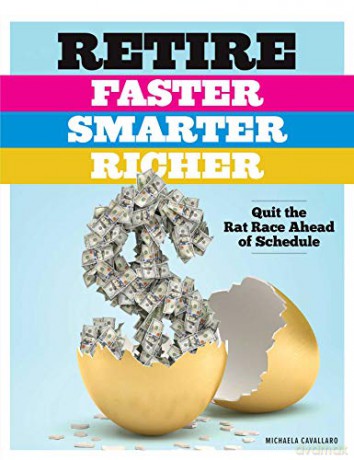 Retire Faster, Smarter, Richer: Quit the Rat Race Ahead of Schedule - Michaela Cavallaro [KSIĄŻKA]