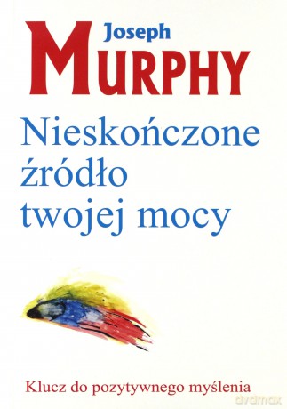 Nieskończone źródło twojej mocy - Joseph Murphy [KSIĄŻKA]