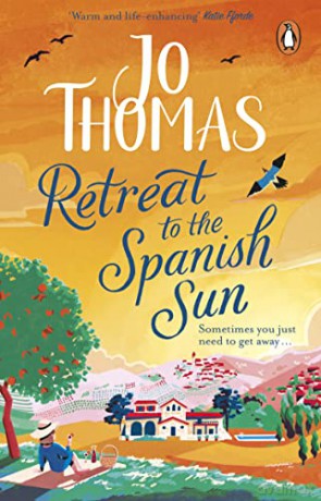 Retreat to the Spanish Sun: Escape to Spain with this feel-good summer romance from the #1 bestseller - Jo Thomas [KSIĄŻKA]
