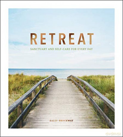 Retreat: Sanctuary and Self-Care for Every Day - Sally Brockway [KSIĄŻKA]