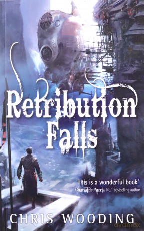 Retribution Falls: The unputdownable steampunk adventure (Tales of the Ketty Jay) - Chris Wooding BA [KSIĄŻKA]