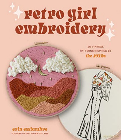 Retro Girl Embroidery: 20 Vintage Patterns Inspired by the 1970s - Erin Essiambre [KSIĄŻKA]