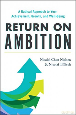 Return on Ambition: A Radical Approach to Your Achievement, Growth, and Well-Being - Nicolai Chen Nielsen [KSIĄŻKA]