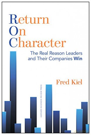 Return on Character: The Real Reason Leaders and Their Companies Win - Fred Kiel [KSIĄŻKA]