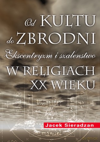 Od kultu do zbrodni - Jacek Sieradzan [KSIĄŻKA]