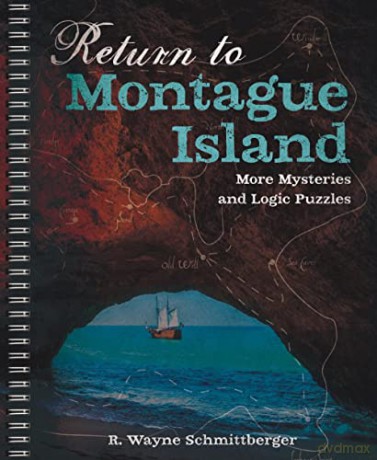 Return to Montague Island: More Mysteries and Logic Puzzles: 2 (Montague Island Mysteries) - R. Wayne Schmittberger [KSIĄŻKA]