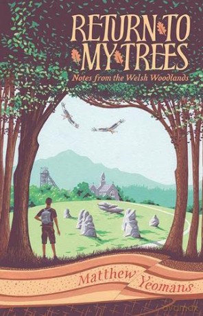 Return to My Trees: Notes from the Welsh Woodlands - Matthew Yeomans [KSIĄŻKA]