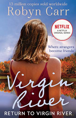 Return To Virgin River: The unmissable, heartwarming romance and the story behind the Netflix series. Series 4 out now!: Book 19 (A Virgin River Novel) - Robyn Carr [KSIĄŻKA]