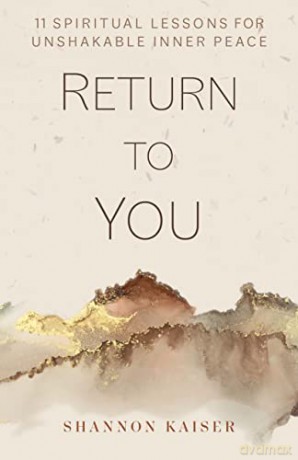 Return to You: 11 Spiritual Lessons for Unshakable Inner Peace - Shannon Kaiser [KSIĄŻKA]