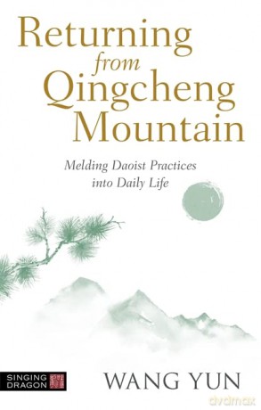 Returning from Qingcheng Mountain: Melding Daoist Practices into Daily Life - Wang Yun [KSIĄŻKA]