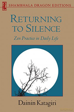 Returning to Silence: Zen Practice in Everyday Life (Shambhala Dragon Editions): Zen Practice in Daily Life - Dainin Katagiri [KSIĄŻKA]