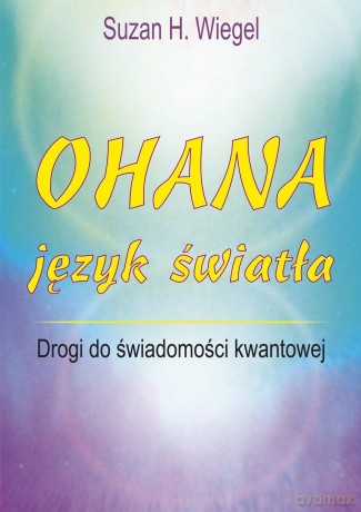 OHANA - język światła - Suzan H. Wiegel [KSIĄŻKA]