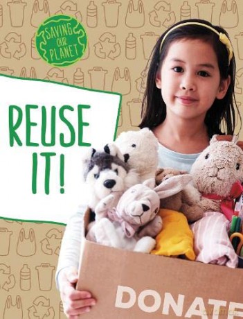 Reuse It! (Saving Our Planet) - Mary Boone [KSIĄŻKA]