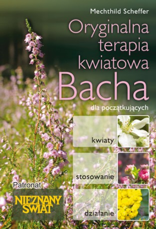 Oryginalna kwiatowa terapia Bacha dla początkujących - Mechthild Scheffer [KSIĄŻKA]