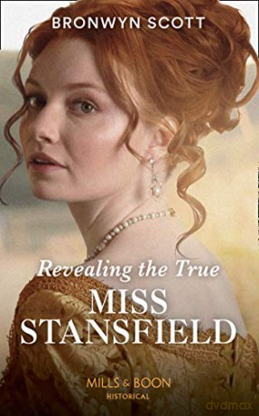 Revealing The True Miss Stansfield: A Sexy Regency Romance: Book 2 (The Rebellious Sisterhood) - Bronwyn Scott [KSIĄŻKA]