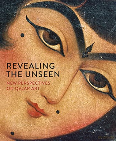 Revealing the Unseen: Essays on Qajar Art (Gingko Library Art Series) - Gwenaelle Fellinger (Editor) [KSIĄŻKA]
