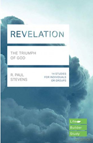 Revelation (Lifebuilder Study Guides): The Triumph of God (Lifebuilder Bible Study Guides) (Lifebuilder Bible Study Guides, 163) - R Paul Stevens [KSIĄŻKA]