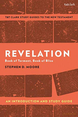 Revelation: An Introduction and Study Guide: Book of Torment, Book of Bliss (T&T Clark's Study Guides to the New Testament) - Professor Stephen D. Moore [KSIĄŻKA]