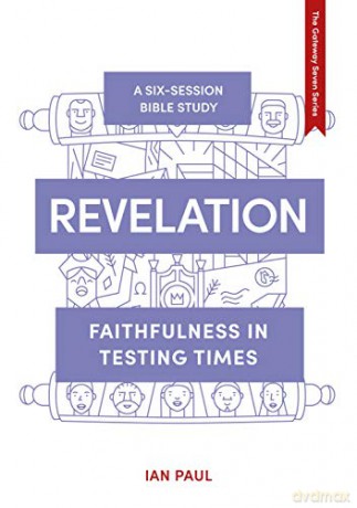 Revelation: Faithfulness in Testing Times (The Gateway Seven Series): 10 - Dr Ian Paul [KSIĄŻKA]