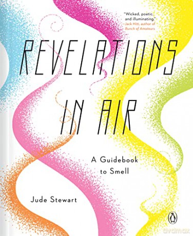 Revelations In Air: A Guidebook to Smell - Jude Stewart [KSIĄŻKA]