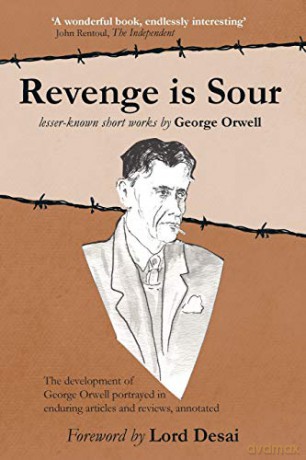 Revenge is Sour - lesser-known short works by George Orwell: The development of George Orwell portrayed in enduring articles and reviews, annotated - Cole Davis [KSIĄŻKA]