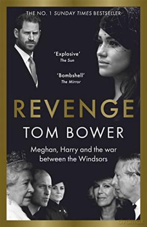 Revenge: Meghan, Harry and the war between the Windsors - Tom Bower [KSIĄŻKA]