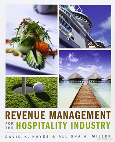 Revenue Management for the Hospitality Industry - David K. Hayes [KSIĄŻKA]