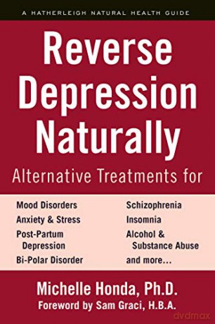 Reverse Depression Naturally (Hatherleigh Natural Health Gde): Alternative Treatments for Mood Disorders, Anxiety and Stress - Michelle Honda [KSIĄŻKA]