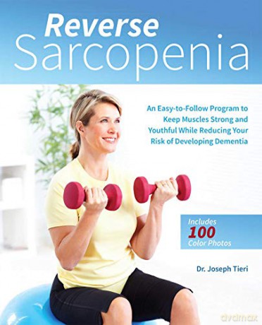 Reverse Sarcopenia: An Easy-to-Follow Program to Keep Muscles Strong and Youthful While Reducing Your Risk of Developing Dementia - Dr. Joseph Tieri [KSIĄŻKA]