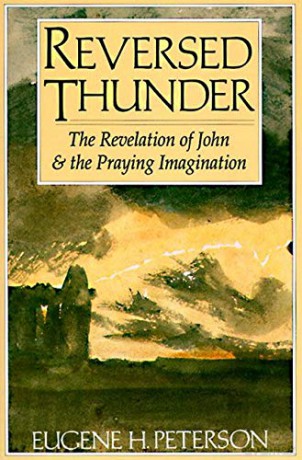 Reversed Thunder: The Revelation of John and the Praying Imagination - Eugene H. Peterson [KSIĄŻKA]