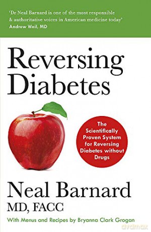 Reversing Diabetes: The Scientifically Proven System for Reversing Diabetes without Drugs - Dr Neal Barnard [KSIĄŻKA]