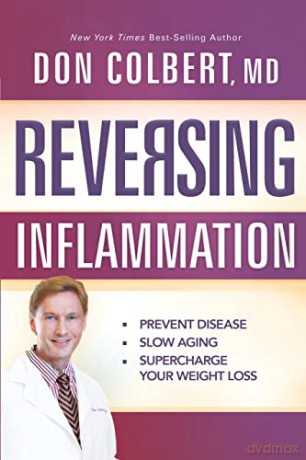 Reversing Inflammation: Prevent Disease, Slow Aging, and Super-Charge Your Weight Loss - Don Colbert M.D. [KSIĄŻKA]