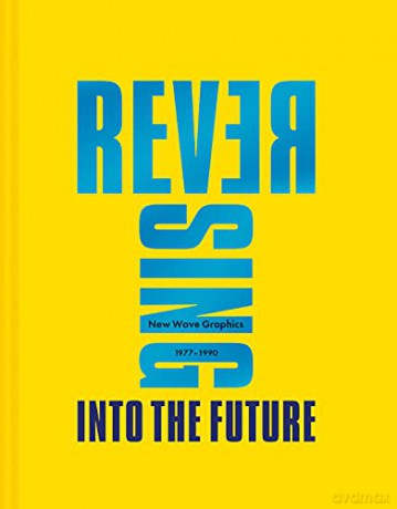 Reversing Into The Future: New Wave Graphics 1977-1990 - Andrew Krivine [KSIĄŻKA]