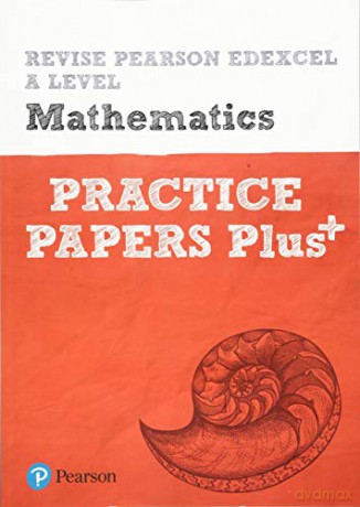 Revise Edexcel A level Mathematics Practice Papers Plus: for home learning, 2022 and 2023 assessments and exams (REVISE Edexcel GCE Maths 2017) - Pearson [KSIĄŻKA]