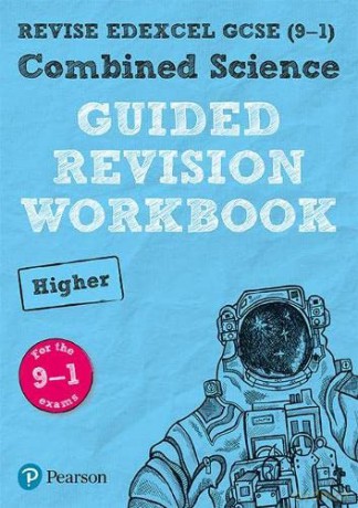 REVISE Edexcel GCSE (9-1) Combined Science Higher Guided Revision Workbook: for the 2016 specification (Revise Edexcel GCSE Science 16): for home learning, 2022 and 2023 assessments and exams [KSIĄŻKA]