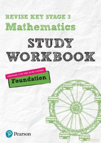Revise Key Stage 3 Mathematics Foundation Study Workbook: preparing for the GCSE Foundation course (REVISE KS3 Maths): for home learning, 2022 and 2023 assessments and exams - Sharon Bolger [KSIĄŻKA]