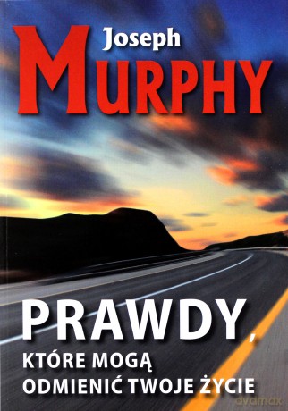 Prawdy, które mogą odmienić twoje życie - Joseph Murphy [KSIĄŻKA]