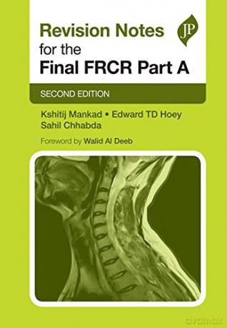 Revision Notes for the Final FRCR Part A: Second Edition (Postgrad Exams) - Kshitij Mankad [KSIĄŻKA]