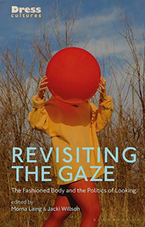 Revisiting the Gaze: The Fashioned Body and the Politics of Looking (Dress Cultures) - Morna Laing [KSIĄŻKA]